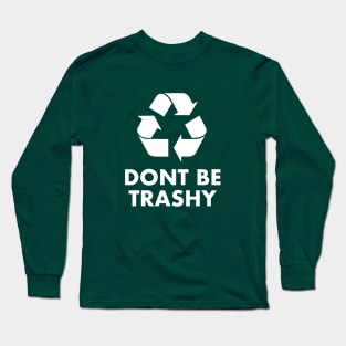 Trashy Long Sleeve T-Shirt